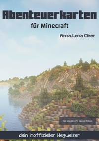 Anna-Lena Ober - Abenteuerkarten für Minecraft - dein inoffizieller Wegweiser.
