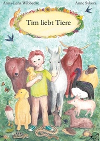 Anna-Lena Wibbecke et Anne Sykora - Tim liebt Tiere.