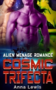  Anna Lewis - Cosmic Trifecta : Alien Menage Romance.