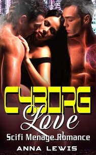  Anna Lewis - Cyborg Love : Scifi Menage Romance.