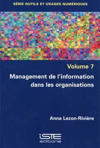 Anna Lezon-Rivière - Management de l'information dans les organisations - Volume 7.
