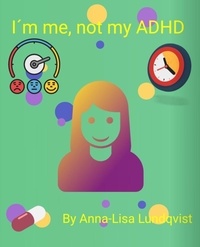  Anna-Lisa Lundqvist - I´m Me, Not My ADHD.