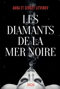 Anna Litvinov et Sergey Litvinov - Les diamants de la mer Noire.