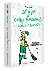 Anna Livart - Il est cinq heures, Paris s'éveille - Mémoires de balayeuse.