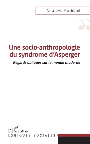 Une socio-anthropologie du syndrome d'Asperger. Regards obliques sur le monde moderne