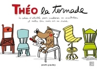 Anna Llenas - Théo la tornade - Le cahier d'activités pour améliorer sa concentration et rester bien assis sur sa chaise.