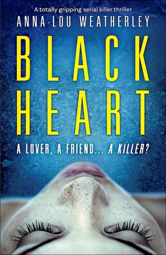 Black Heart. A totally gripping serial killer thriller