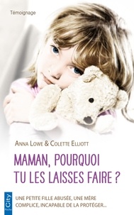 Anna Lowe - Maman, pourquoi tu les laisses faire ?.