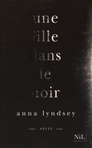 Anna Lyndsey - Une fille dans le noir.