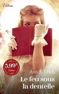 Anna Lyra - Le feu sous la dentelle.