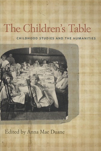 Anna Mae Duane - The Children's Table : Childhood Studies and the Humanities.