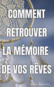 Comment Retrouver La Memoire De Vos Reves