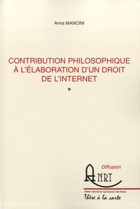 Anna Mancini - Contribution philosophique à l'élaboration d'un droit de l'internet.