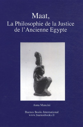 Anna Mancini - Maat, la philosophie de la justice de l'Ancienne Egypte.