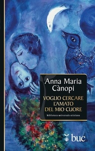Anna Maria Cànopi - Voglio cercare l'amato del mio cuore.