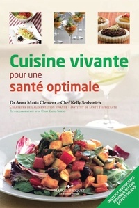 Anna Maria Clement - Cuisine vivante pour une sante optimale: plus de 170 recettes ve-.