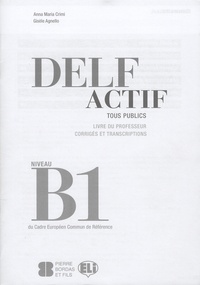Anna Maria Crimi et Gisèle Agnello - DELF Actif tous publics Niveau B1 - Livre du professeur, corrigés et transcriptions.