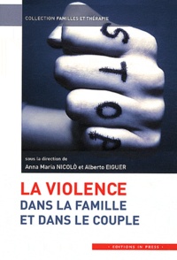 Anna Maria Nicolo et Alberto Eiguer - La violence dans la famille et dans le couple.