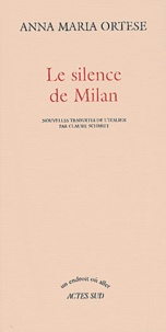 Anna-Maria Ortese - Le Silence De Milan.