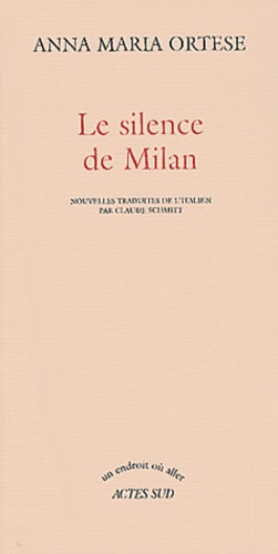 Anna-Maria Ortese - Le Silence De Milan.