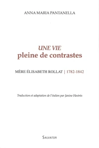 Une vie pleine de contrastes, mère Elisabeth Rollat (1782-1842)