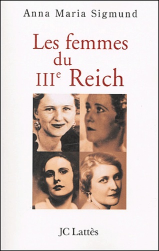 Anna-Maria Sigmund - Les femmes du IIIe Reich.