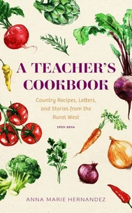 A Teacher's Cookbook:  Country Recipes, Letters, and Stories from the Rural West