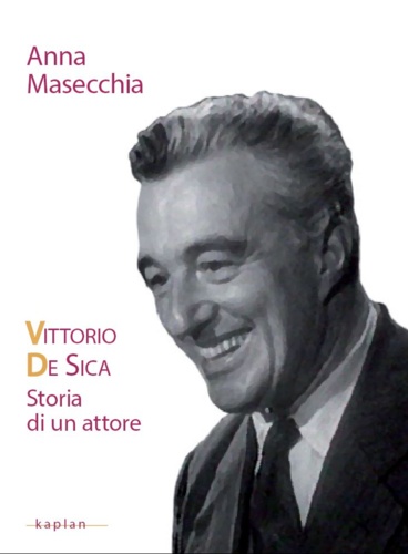 Vittorio De Sica. Storia di un attore