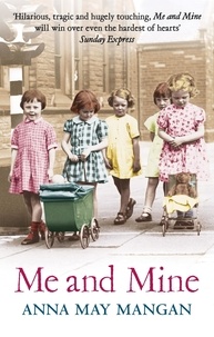 Anna May Mangan - Me And Mine - A warm-hearted memoir of a London Irish Family.