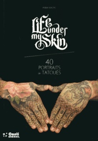 Anna Mazas - Life under my skin - 40 portraits de tatoués.