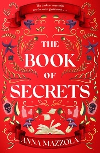 Anna Mazzola - The Book of Secrets - The dark and dazzling new book from the bestselling author of The Clockwork Girl!.