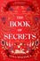 The Book of Secrets. The dark and dazzling new book from the bestselling author of The Clockwork Girl!