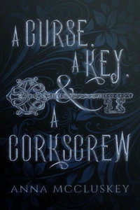 A Curse, A Key, &amp; A Corkscrew