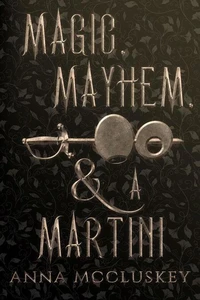 Magic, Mayhem, &amp; A Martini