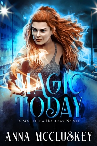  Anna McCluskey - Magic Today - Mathilda Holiday, #1.