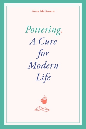 Pottering. A cure for modern life