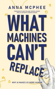 What Machines Can't Replace: Why AI Makes Us More Human