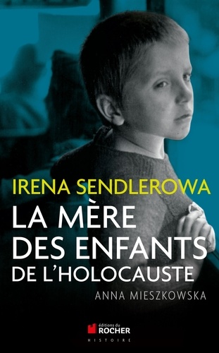Anna Mieszkowska - Irena Sendlerowa - La mère des enfants de l'Holocauste.