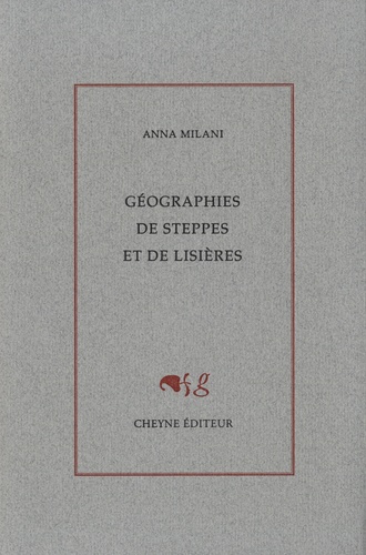 Anna Milani - Géographies de steppes et de lisières.