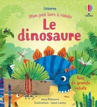 Anna Milbourne et Isobel Lundie - Le dinosaure.