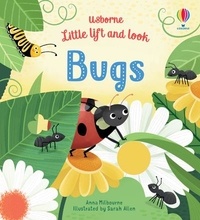 Anna Milbourne et Sarah Allen - Little lift and look bugs.