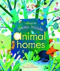 Anna Milbourne et Simona Dimitri - Peep inside animal homes.