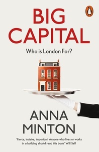 Anna Minton - Big Capital - Who Is London For?.