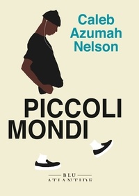 Anna Mioni et Caleb Azumah Nelson - Piccoli mondi.