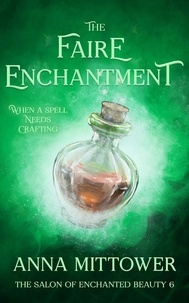  Anna Mittower - The Faire Enchantment - The Salon of Enchanted Beauty, #6.