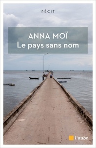 Anna Moï - Le pays sans nom - Déambulations avec Marguerite Duras.