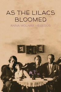 Anna Molnár Hegedűs - As the Lilacs Bloomed.