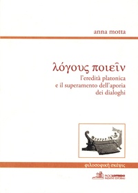 Anna Motta - L'eredità platonica e il superamento dell'aporia dei dialoghi.
