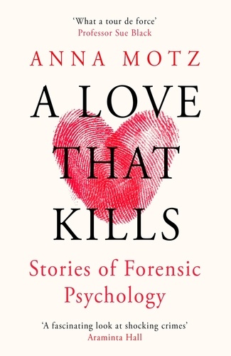 A Love That Kills. Stories of Forensic Psychology