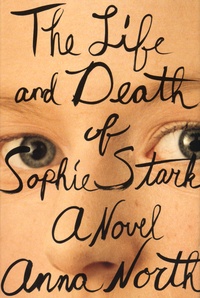 Anna North - The Life and Death of Sophie Stark.